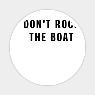 Don't rock the boat Magnet